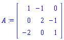 A := matrix([[1, -1, 0], [0, 2, -1], [-2, 0, 1]])