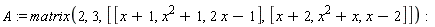 A := matrix(2, 3, [[x+1, x^2+1, 2*x-1], [x+2, x^2+x, x-2]])