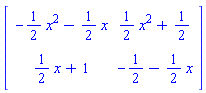 matrix([[-(1/2)*x^2-(1/2)*x, (1/2)*x^2+1/2], [(1/2)*x+1, -1/2-(1/2)*x]])