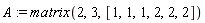A := matrix(2, 3, [1, 1, 1, 2, 2, 2])