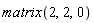 matrix(2, 2, 0)