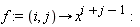 f := proc (i, j) options operator, arrow; x^(i+j-1) end proc