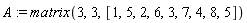 A := matrix(3, 3, [1, 5, 2, 6, 3, 7, 4, 8, 5])