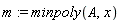 m := minpoly(A, x)