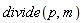 divide(p, m)