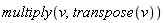 multiply(v, transpose(v))