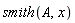 smith(A, x)