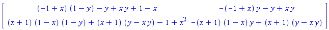 matrix([[(-1+x)*(1-y)-y+x*y+1-x, -(-1+x)*y-y+x*y], [(x+1)*(1-x)*(1-y)+(x+1)*(y-x*y)-1+x^2, -(x+1)*(1-x)*y+(x+1)*(y-x*y)]])