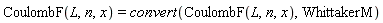 CoulombF(L, n, x) = convert(CoulombF(L, n, x), WhittakerM)