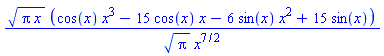 (Pi*x)^(1/2)*(cos(x)*x^3-15*cos(x)*x-6*sin(x)*x^2+15*sin(x))/(Pi^(1/2)*x^(7/2))