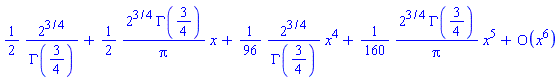 series((1/2)*2^(3/4)/GAMMA(3/4)+((1/2)*2^(3/4)*GAMMA(3/4)/Pi)*x+((1/96)*2^(3/4)/GAMMA(3/4))*x^4+((1/160)*2^(3/4)*GAMMA(3/4)/Pi)*x^5+O(x^6),x,6)