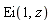Ei(1, z)