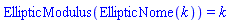 EllipticModulus(EllipticNome(k)) = k