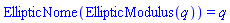 EllipticNome(EllipticModulus(q)) = q