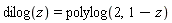 dilog(z) = polylog(2, 1-z)