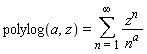 polylog(a, z) = sum(z^n/n^a, n = 1 .. infinity)