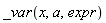 _var(x, a, expr)