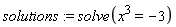 solutions := solve(x^3 = -3)