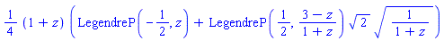 (1/4)*(1+z)*(LegendreP(-1/2, z)+LegendreP(1/2, (3-z)/(1+z))*2^(1/2)*(1/(1+z))^(1/2))