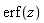erf(z)