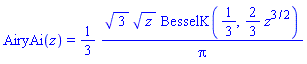 AiryAi(z) = (1/3)*3^(1/2)*z^(1/2)*BesselK(1/3, (2/3)*z^(3/2))/Pi