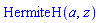 HermiteH(a, z)