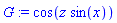 G := cos(z*sin(x))