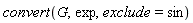 convert(G, exp, exclude = sin)