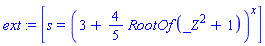 ext := [s = (3+(4/5)*RootOf(_Z^2+1))^x]