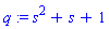 q := s^2+s+1