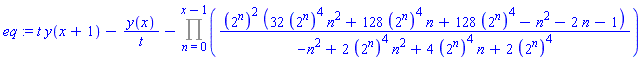 eq := t*y(x+1)-y(x)/t-Product((2^n)^2*(32*(2^n)^4*n^2+128*(2^n)^4*n+128*(2^n)^4-n^2-2*n-1)/(-n^2+2*(2^n)^4*n^2+4*(2^n)^4*n+2*(2^n)^4), n = 0 .. x-1)