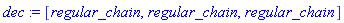 dec := [regular_chain, regular_chain, regular_chain]