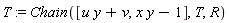 T := Chain([u*y+v, x*y-1], T, R)