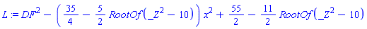 L := DF^2-(35/4-(5/2)*RootOf(_Z^2-10))*x^2+55/2-(11/2)*RootOf(_Z^2-10)
