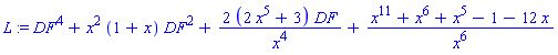 L := DF^4+x^2*(1+x)*DF^2+2*(2*x^5+3)*DF/x^4+(x^11+x^6+x^5-1-12*x)/x^6