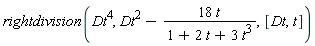 rightdivision(Dt^4, Dt^2-18*t/(1+2*t+3*t^3), [Dt, t])