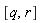 [q, r]