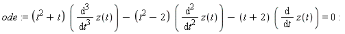 ode := (t^2+t)*(diff(z(t), t, t, t))-(t^2-2)*(diff(z(t), t, t))-(t+2)*(diff(z(t), t)) = 0