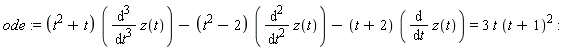 ode := (t^2+t)*(diff(z(t), t, t, t))-(t^2-2)*(diff(z(t), t, t))-(t+2)*(diff(z(t), t)) = 3*t*(t+1)^2