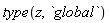 type(z, `global`)
