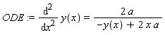 ODE := diff(y(x), x, x) = 2*a/(-y(x)+2*x*a)