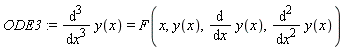 ODE3 := diff(y(x), x, x, x) = F(x, y(x), diff(y(x), x), diff(y(x), x, x))