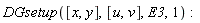 DGsetup([x, y], [u, v], E3, 1)