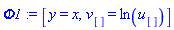 Phi1 := [y = x, v[] = ln(u[])]