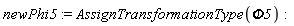 newPhi5 := AssignTransformationType(Phi5)