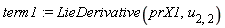 term1 := LieDerivative(prX1, u[2, 2])
