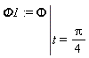 Phi1 := eval(Phi, t = (1/4)*Pi)
