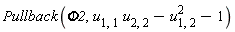 Pullback(Phi2, u[1, 1]*u[2, 2]-u[1, 2]^2-1)