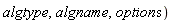 algtype, algname, options)
