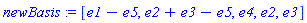 newBasis := [e1-e5, e2+e3-e5, e4, e2, e3]